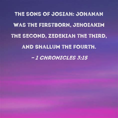 1 Chronicles 3:15 The sons of Josiah: Johanan was the firstborn ...