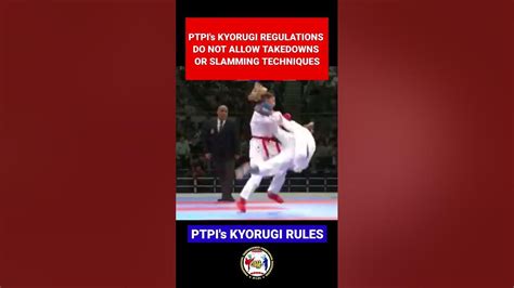 PTPI's KYORUGI REGULATIONS DO NOT ALLOW TAKEDOWNS OR SLAMMING ...