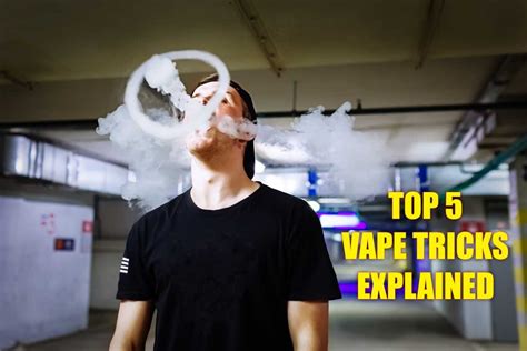 Top 5 Vape Tricks - Vape Blog