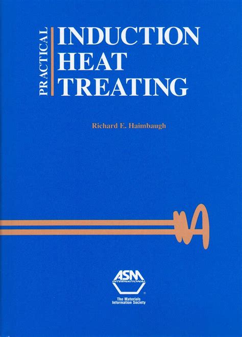 Practical Induction Heat Treating, R.E. Haimbaugh, 0871707438 ...