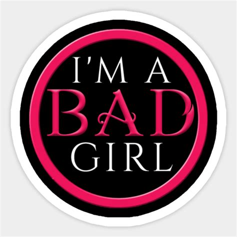 I'm a BAD Girl Logo - Im A Bad Girl Logo - Sticker | TeePublic