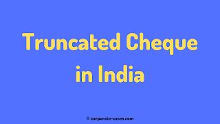 Electronic Cheque (E-cheque) and Truncated Cheque in India