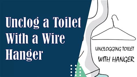 Can You Unclog A Toilet With A Wire Hanger? A Comprehensive Guide ...