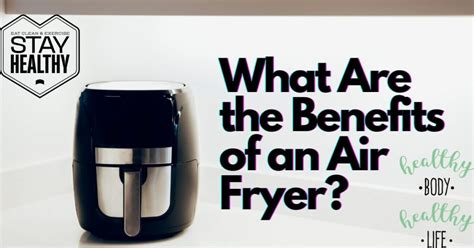 What are the benefits of an Air Fryer? – Buyers Guide - Air Fryer City