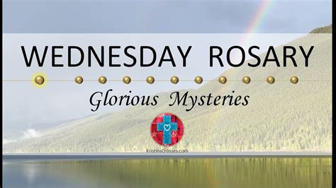 Wednesday Rosary • Glorious Mysteries of the Rosary ️ Rainbows Over the ...