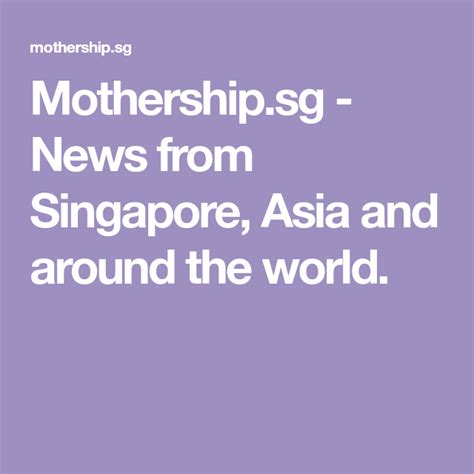 Mothership Singapore / Mothership Sg News From Singapore Asia And ...