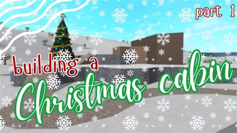 Starting my CHRISTMAS CABIN in BLOXBURG - YouTube