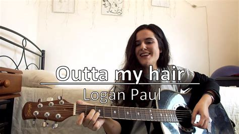 Logan Paul - Outta My Hair (cover) - YouTube