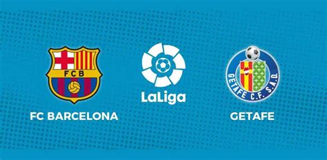 Getafe Match Preview with Predicted Lineup and Squad List (Barcelona vs ...