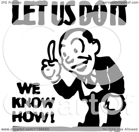 Clipart of a Black and White Retro Let Us Do It We Know How Man ...