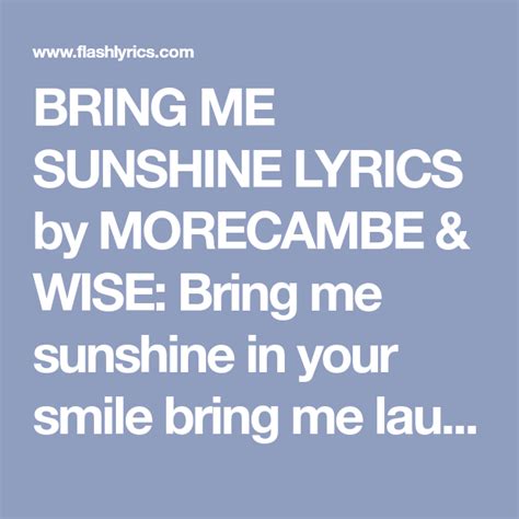 BRING ME SUNSHINE LYRICS by MORECAMBE & WISE: Bring me sunshine in your ...