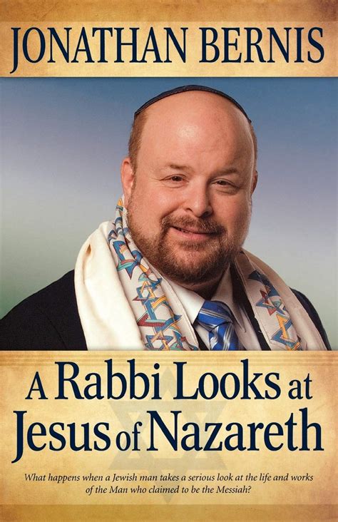 A Rabbi Looks at Jesus of Nazareth: Jonathan Bernis: 9780800795061 ...