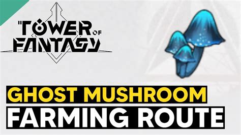 Ghost Mushroom Farming Route (Ghost Mushroom Location) - Tower of ...