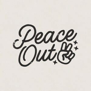 Peace Out Peace Sign Hand Retro Vintage Inspirational and Motivational Phrase & Saying Text T ...