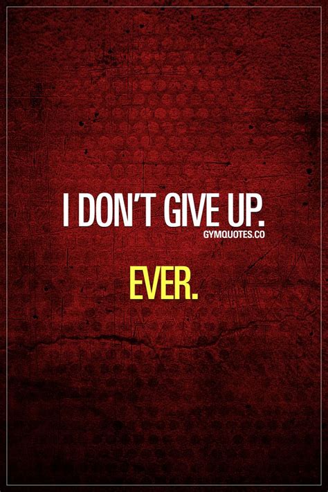 I don't give up. Ever. 👊 #nevergiveup #dontstop #fitmotivation #gymmotivation www.gymquotes.co ...