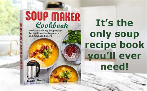 Soup Maker Cookbook: Healthy and Easy Soup Maker Recipe Book for ...