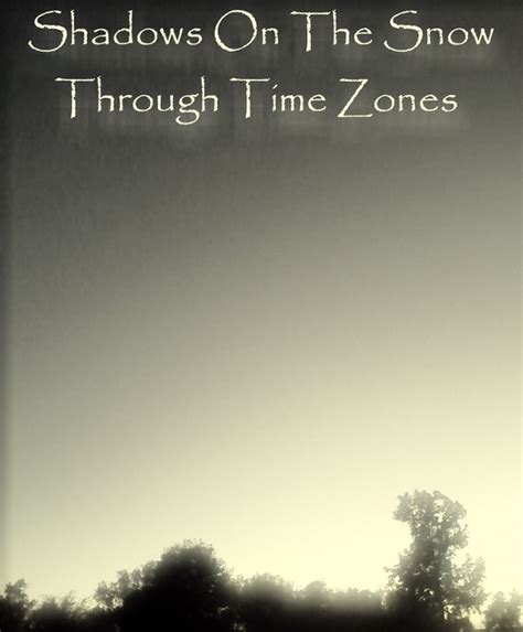 Shadows On The Snow - Through Time Zones : Shadows On The Snow : Free Download, Borrow, and ...