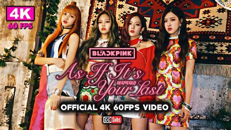 BLACKPINK - 마지막처럼 (AS IF IT'S YOUR LAST) [Official 4K 60FPS Video ...