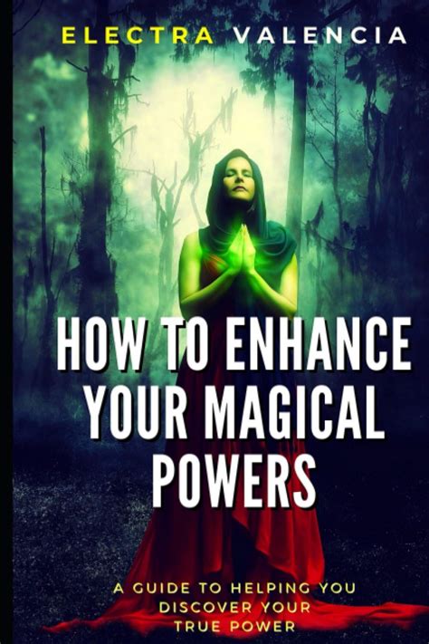 How To Enhance Your Magical Powers: A Guide To Helping You Discover ...