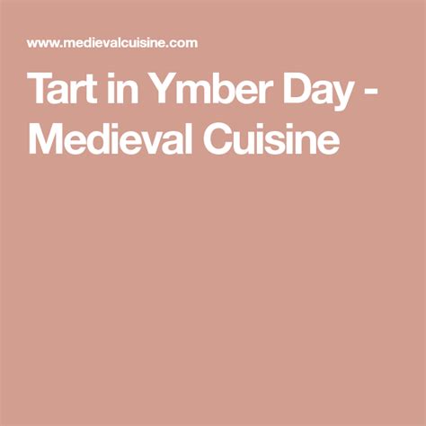 Tart in Ymber Day - Medieval Cuisine | Medieval recipes, Cuisine, Tart