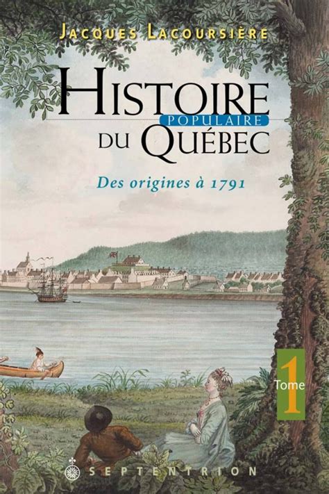 Histoire populaire du Québec T.1 : Des origines à 1791 par Jacques Lacoursière | Essais ...