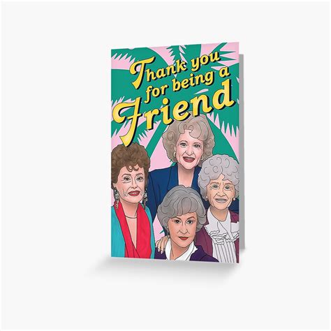 "Golden Girls - Thank You For Being A Friend" Greeting Card by bonnenouvelle | Redbubble