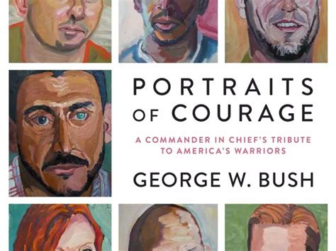 Portraits Of Courage; George W Bush's Tribute To America's Warriors