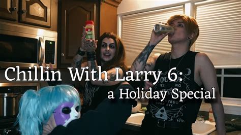 Chillin With Larry 6: A Holiday Special - YouTube