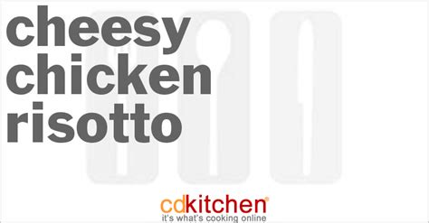 Cheesy Chicken Risotto Recipe | CDKitchen.com