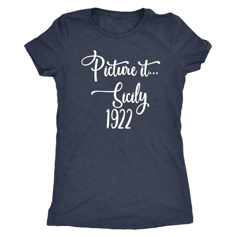 Picture it...Sicily 1922, Sophia Quote Women's Triblend T-Shirt | T shirts with sayings, Vintage ...