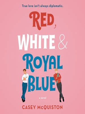 Red, White & Royal Blue by Casey McQuiston · OverDrive: ebooks, audiobooks, and more for ...