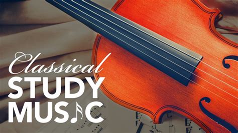 Classical Music for Studying and Concentration: Instrumental Music ...