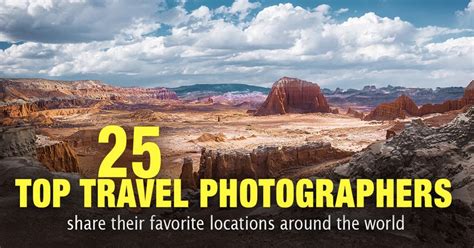 Top 25 Best Travel Photographers Share Their Favorite Photo Locations