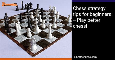 Chess strategy tips for beginners -- Play better chess!