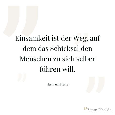 Hermann Hesse: Einsamkeit ist der Weg, auf dem das Schicksal den ...