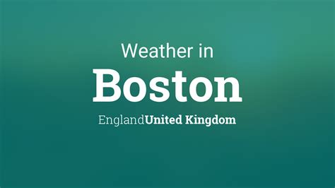 Weather for Boston, England, United Kingdom