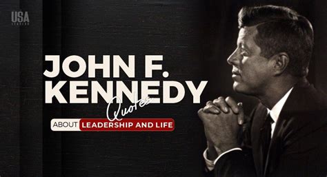 John F. Kennedy quotes about Leadership and Life