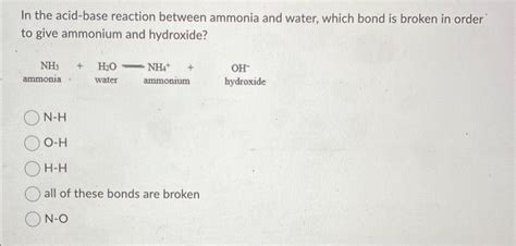 Solved In the acid-base reaction between ammonia and water, | Chegg.com