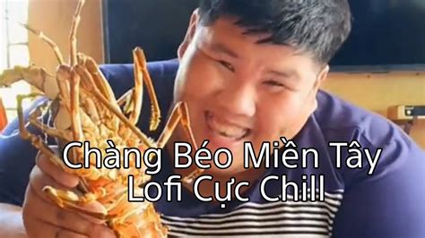 Chàng Béo Miền Tay Lofi Cực Chill | Bí content#1 - YouTube