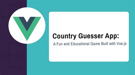 Country Guesser App: A Fun and Educational Game Built with Vue.js