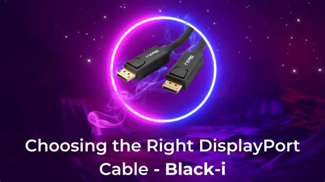 Choosing the Right DisplayPort Cable - Black-i