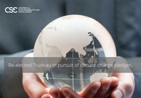 Re-elected Trudeau in pursuit of climate change pledges. - Center for Sustainbability & Excellence