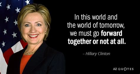 Hillary Clinton quote: In this world and the world of tomorrow, we must...