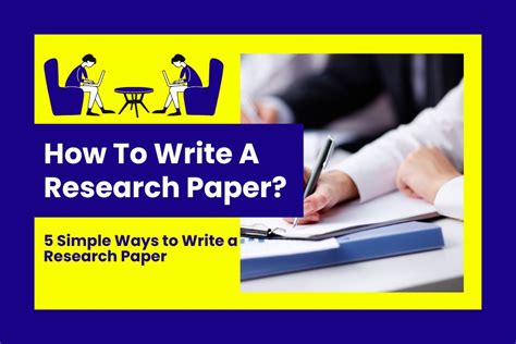 Research Paper Writing: 5 Easy Ways to Write a Research Paper - Aimlay