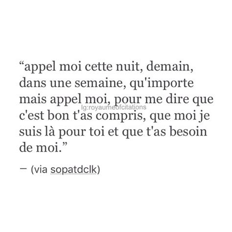 "Appelle moi cette nuit, demain, dans une semaine, qu'importe mais ...