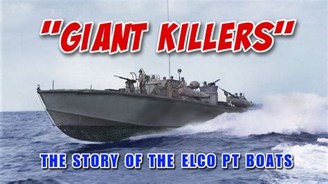 The Giant Killers : The Story of WW2 ELCO US Navy PT Boats | The Military Channel