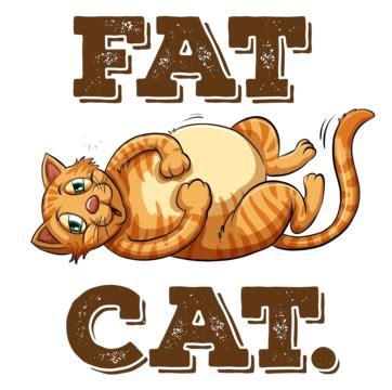 Fat Cat With Text Clip Idiom Saying Vector, Clip, Idiom, Saying PNG and Vector with Transparent ...