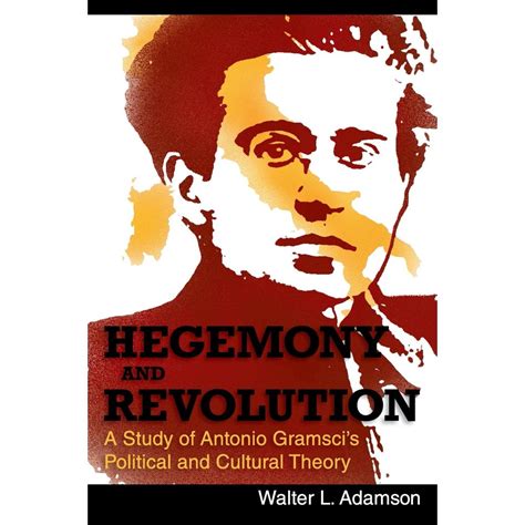 Hegemony and Revolution : Antonio Gramsci's Political and Cultural Theory - Walmart.com ...