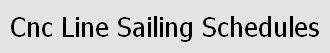 CNC Line Sailing Schedules,Voyages Routes,Vessel Ports