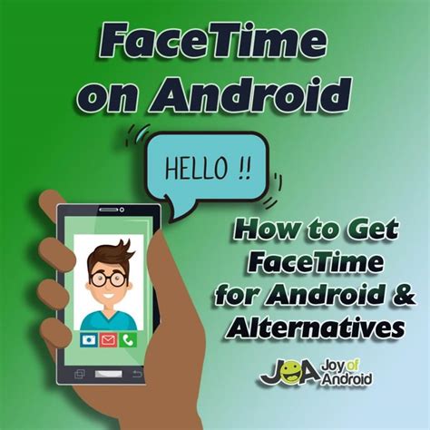 FaceTime for Android: How to Get FaceTime for Android & Alternatives